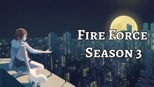 Fire Force Season 3 Release Date