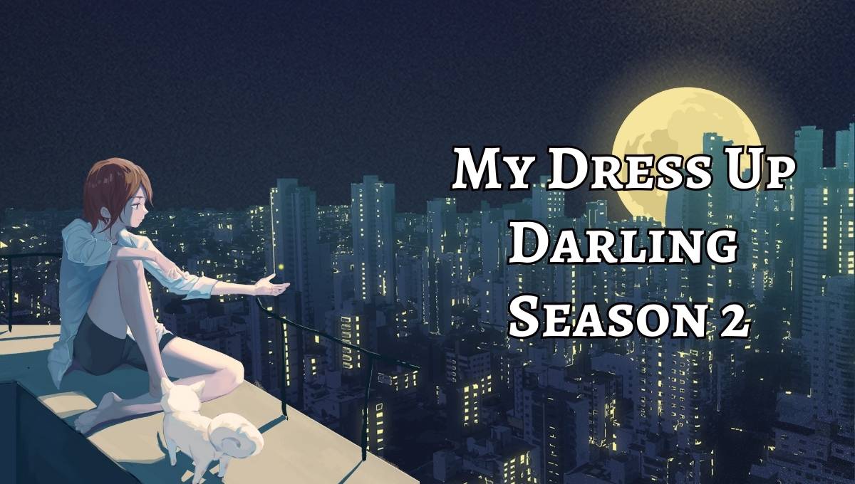 My Dress Up Darling season 2: Sequel anime confirmed to be in the