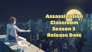 Assassination Classroom Season 3 Release Date