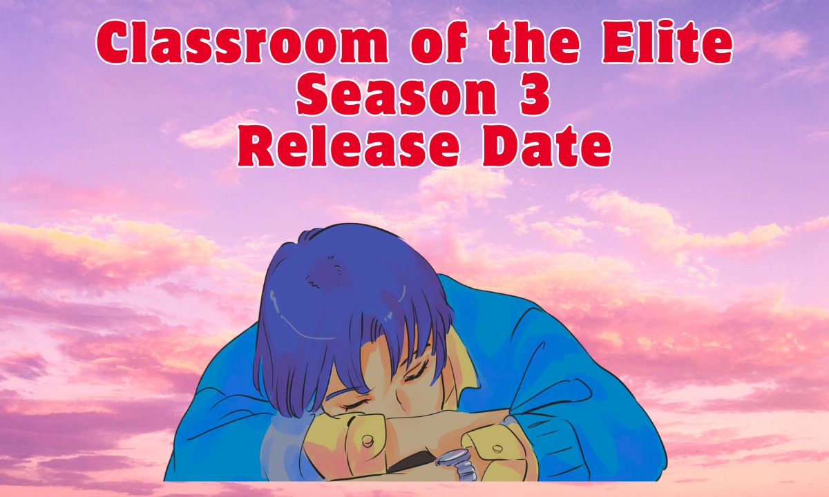 Classroom of the Elite Season 3 Release Date