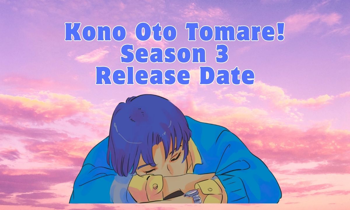 Kono Oto Tomare Season 3 Release Date