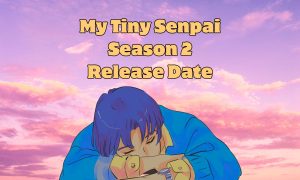 My Tiny Senpai Season 2 Release Date